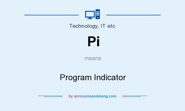 What does Pi mean? It stands for Program Indicator