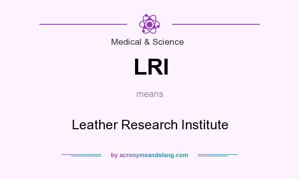 What does LRI mean? It stands for Leather Research Institute