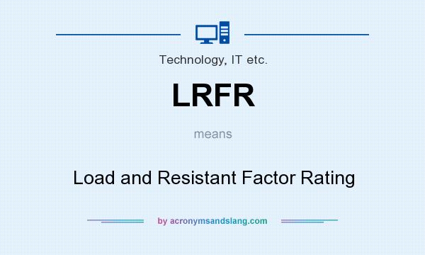 What does LRFR mean? It stands for Load and Resistant Factor Rating