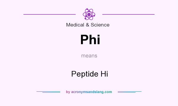What does Phi mean? It stands for Peptide Hi