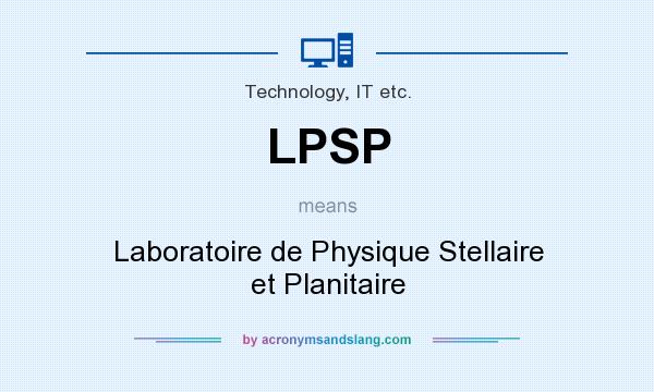 What does LPSP mean? It stands for Laboratoire de Physique Stellaire et Planitaire