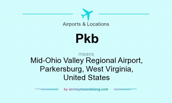 What does Pkb mean? It stands for Mid-Ohio Valley Regional Airport, Parkersburg, West Virginia, United States