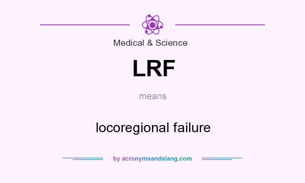 What does LRF mean? It stands for locoregional failure