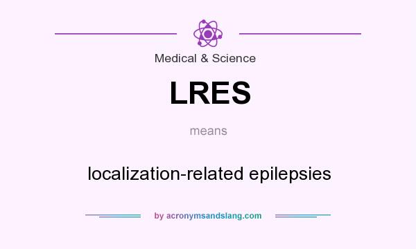 What does LRES mean? It stands for localization-related epilepsies