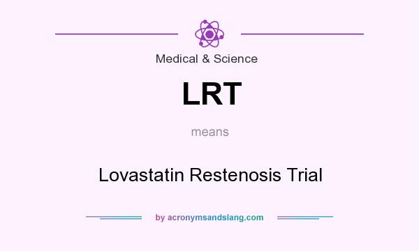 What does LRT mean? It stands for Lovastatin Restenosis Trial