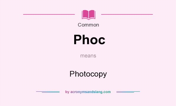 What does Phoc mean? It stands for Photocopy
