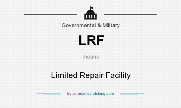 What does LRF mean? It stands for Limited Repair Facility