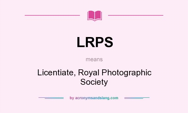 What does LRPS mean? It stands for Licentiate, Royal Photographic Society