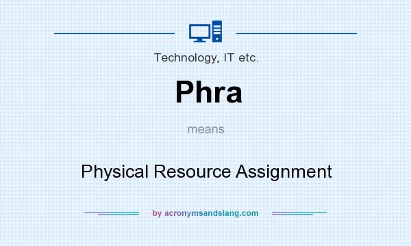 What does Phra mean? It stands for Physical Resource Assignment