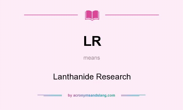 What does LR mean? It stands for Lanthanide Research