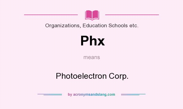 What does Phx mean? It stands for Photoelectron Corp.