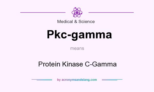 What does Pkc-gamma mean? It stands for Protein Kinase C-Gamma