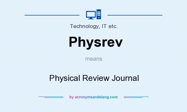 What does Physrev mean? It stands for Physical Review Journal