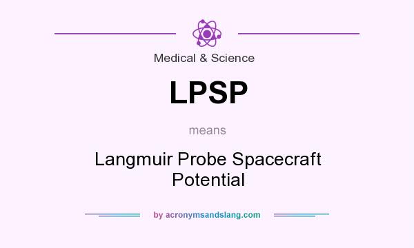 What does LPSP mean? It stands for Langmuir Probe Spacecraft Potential
