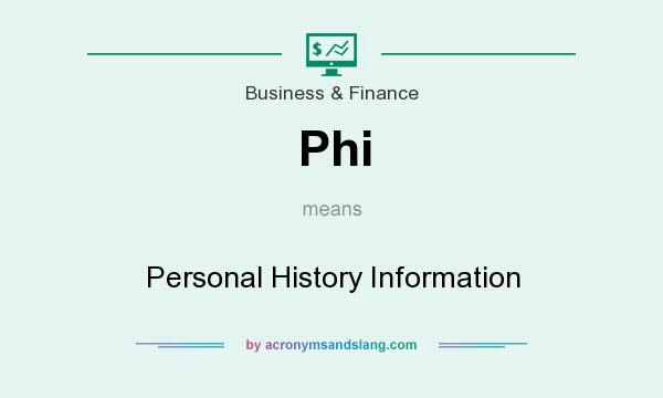 What does Phi mean? It stands for Personal History Information