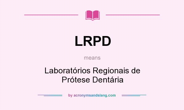 What does LRPD mean? It stands for Laboratórios Regionais de Prótese Dentária