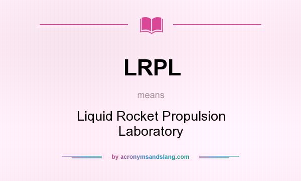 What does LRPL mean? It stands for Liquid Rocket Propulsion Laboratory
