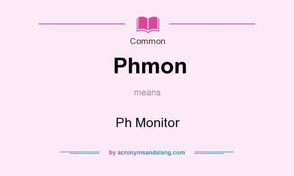 What does Phmon mean? It stands for Ph Monitor