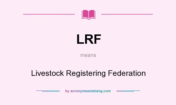 What does LRF mean? It stands for Livestock Registering Federation
