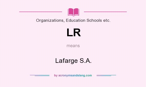 What does LR mean? It stands for Lafarge S.A.