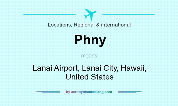 What does Phny mean? It stands for Lanai Airport, Lanai City, Hawaii, United States