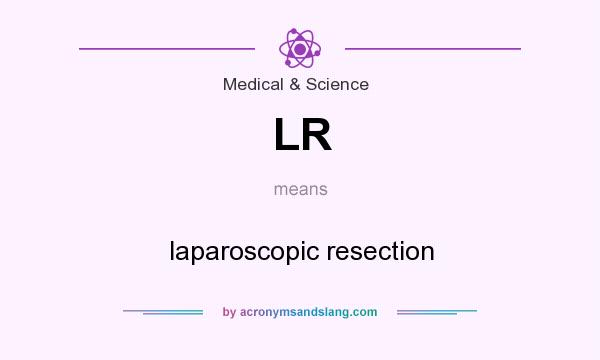 What does LR mean? It stands for laparoscopic resection