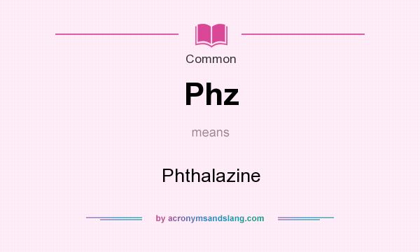 What does Phz mean? It stands for Phthalazine