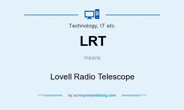 What does LRT mean? It stands for Lovell Radio Telescope