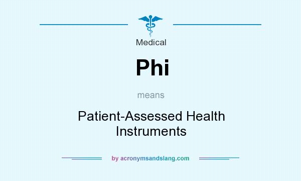 What does Phi mean? It stands for Patient-Assessed Health Instruments