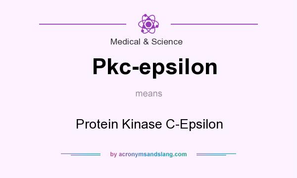 What does Pkc-epsilon mean? It stands for Protein Kinase C-Epsilon