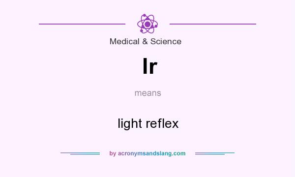 What does lr mean? It stands for light reflex
