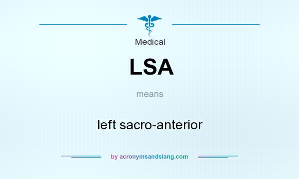 What does LSA mean? It stands for left sacro-anterior