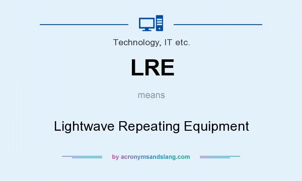 What does LRE mean? It stands for Lightwave Repeating Equipment