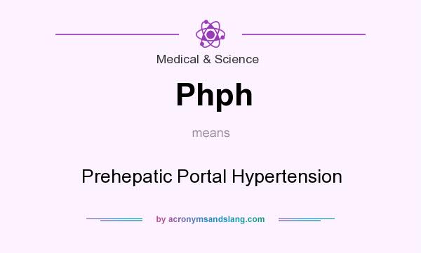 What does Phph mean? It stands for Prehepatic Portal Hypertension