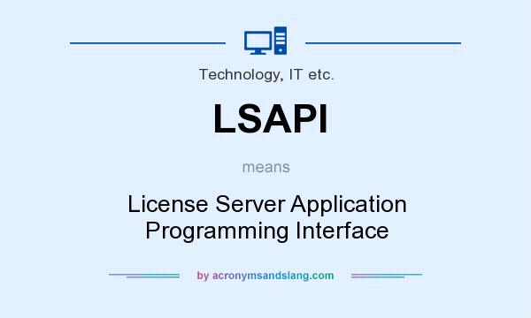 What does LSAPI mean? It stands for License Server Application Programming Interface