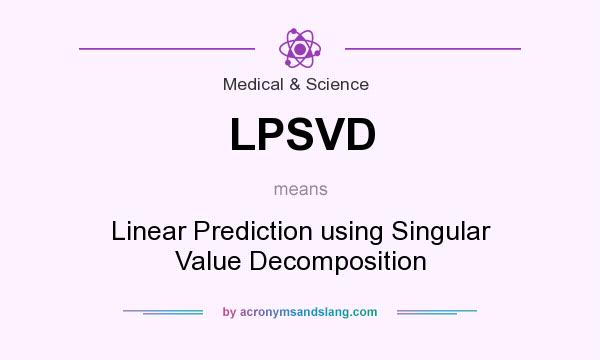 What does LPSVD mean? It stands for Linear Prediction using Singular Value Decomposition