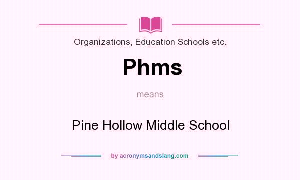 What does Phms mean? It stands for Pine Hollow Middle School