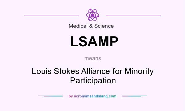 What does LSAMP mean? It stands for Louis Stokes Alliance for Minority Participation