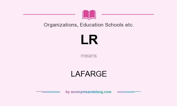 What does LR mean? It stands for LAFARGE