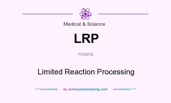 What does LRP mean? It stands for Limited Reaction Processing