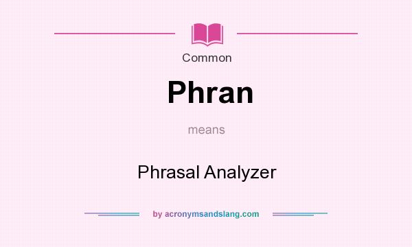 What does Phran mean? It stands for Phrasal Analyzer
