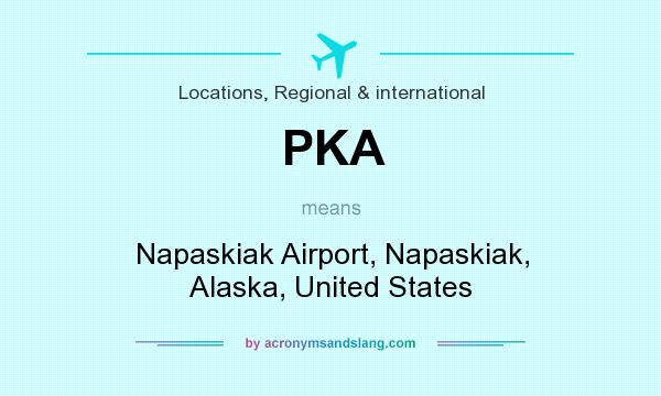 What does PKA mean? It stands for Napaskiak Airport, Napaskiak, Alaska, United States