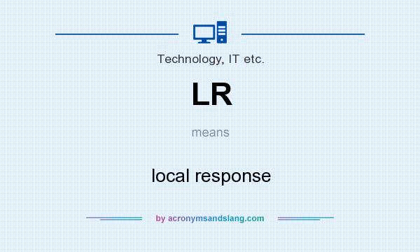 What does LR mean? It stands for local response