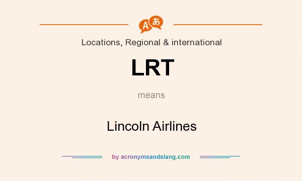 What does LRT mean? It stands for Lincoln Airlines