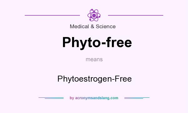 What does Phyto-free mean? It stands for Phytoestrogen-Free