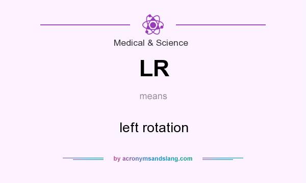 What does LR mean? It stands for left rotation