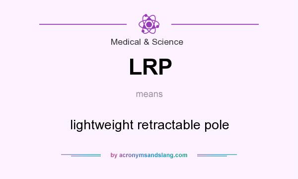 What does LRP mean? It stands for lightweight retractable pole