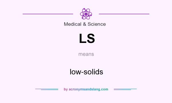 What does LS mean? It stands for low-solids