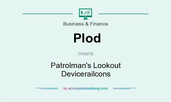 What does Plod mean? It stands for Patrolman`s Lookout Devicerailcons