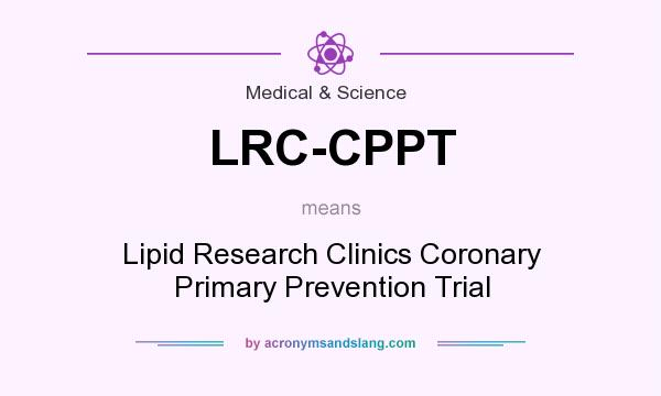 What does LRC-CPPT mean? It stands for Lipid Research Clinics Coronary Primary Prevention Trial